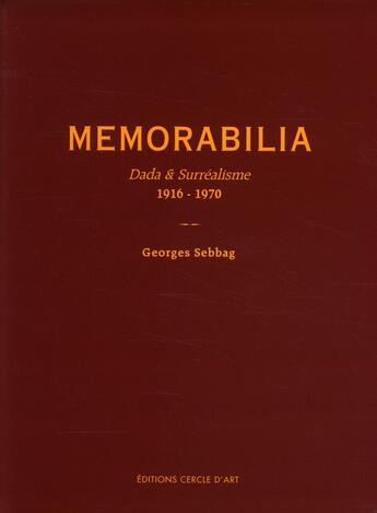Couverture du livre « Memorabilia ; Dada et surréalisme 1916-1970 » de Georges Sebbag aux éditions Cercle D'art