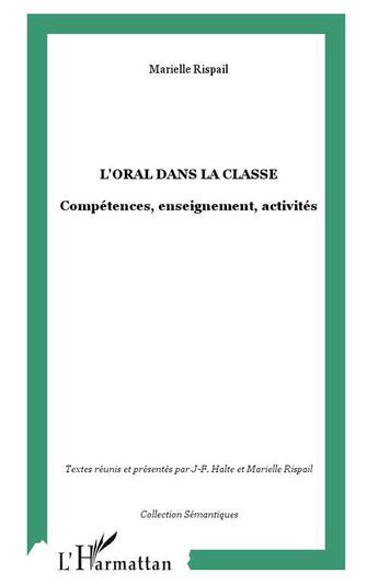 Couverture du livre « L'oral dans la classe : Compétences, enseignement, activités » de Marielle Rispail aux éditions L'harmattan