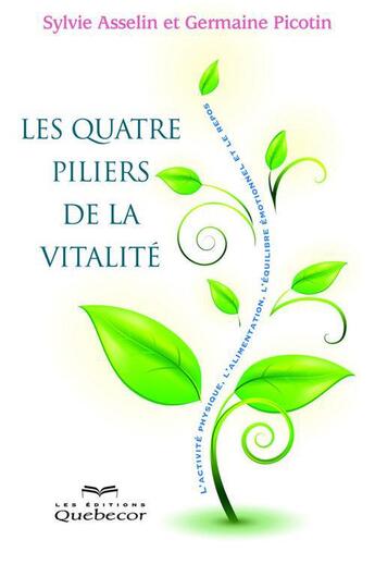 Couverture du livre « Les quatre piliers de la vitalité » de Germaine Picotin et Sylvie Asselin aux éditions Quebecor