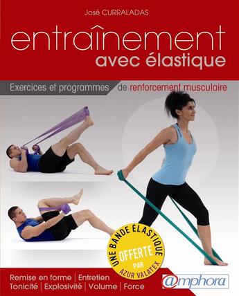 Couverture du livre « Entraînement avec élastique ; exercices et programmes de renforcement musculaire » de Jose Curraladas aux éditions Amphora