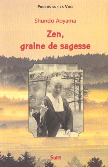 Couverture du livre « Zen, graine de sagesse » de Shundo Aoyama aux éditions Sully