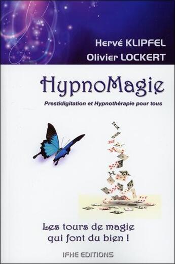 Couverture du livre « Hypnomagie ; prestidigitation et hypnothérapie pour tous » de Olivier Lockert et Herve Klipfel aux éditions Ifhe