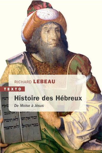 Couverture du livre « Une histoire des Hébreux ; de Moïse à Jésus » de Richard Lebeau aux éditions Tallandier