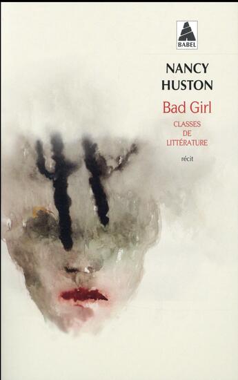 Couverture du livre « Bad girl ; classes de littérature » de Nancy Huston aux éditions Actes Sud