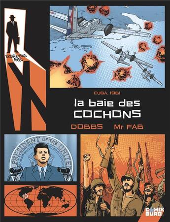 Couverture du livre « Rendez-vous avec X : Cuba, 1961 ; la baie des cochons » de Olivier Vatine et Dobbs et Mr. Fab aux éditions Comix Buro