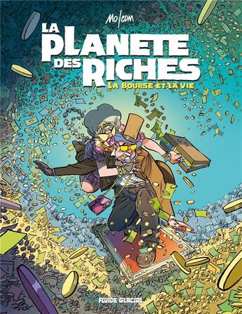Couverture du livre « La planète des riches t.2 ; la bourse ou la vie » de Mo-Cdm aux éditions Fluide Glacial