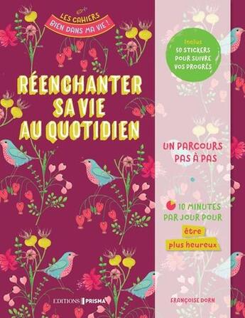 Couverture du livre « Réenchanter sa vie au quotidien » de Francoise Dorn aux éditions Prisma