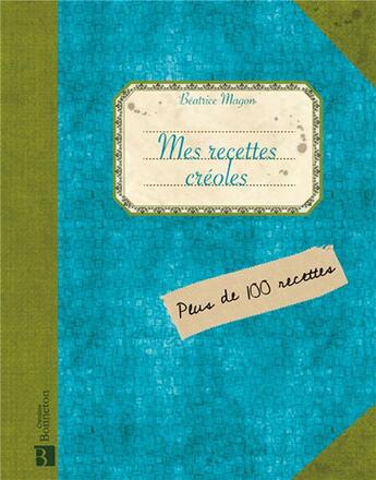 Couverture du livre « Mes recettes créoles » de Beatrice Magon aux éditions Bonneton
