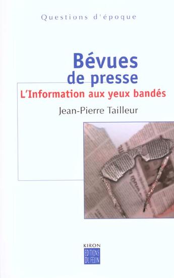 Couverture du livre « Bevues de presse - l'information aux yeux bandes » de Tailleur Jean-Pierre aux éditions Felin