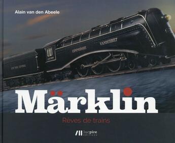 Couverture du livre « Trains Märklin » de Alain Van Den Abeele aux éditions Luc Pire