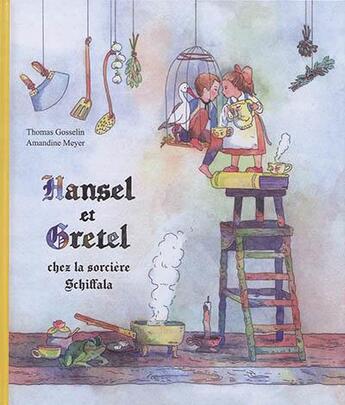 Couverture du livre « Hansel et Gretel chez la sorcière Schiffala » de Thomas Gosselin et Amandine Meyer aux éditions Feuilles De Menthe