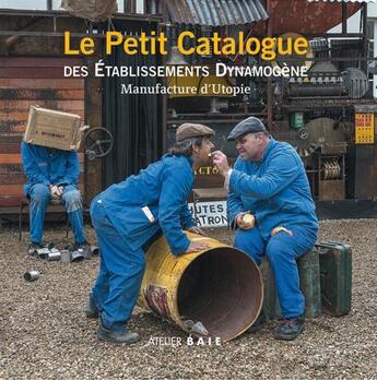 Couverture du livre « Le petit catalogue des établissements Dynamogène ; manufacture d'utopie » de  aux éditions Atelier Baie