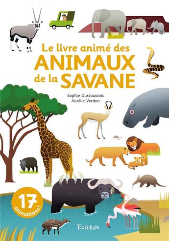 Couverture du livre « Le livre animé des animaux de la savane » de Sophie Dussaussois et Aurelie Verdon aux éditions Tourbillon