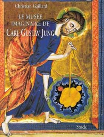 Couverture du livre « Le musee imaginaire de carl gustav jung » de Christian Gaillard aux éditions Stock