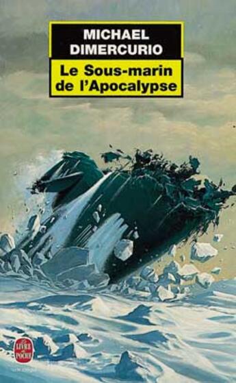 Couverture du livre « Le sous-marin de l'apocalypse » de Michael Dimercurio aux éditions Le Livre De Poche
