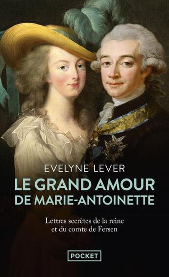 Couverture du livre « Le grand amour de Marie-Antoinette : lettres secrètes de la reine et du comte de Fersen » de Evelyne Lever aux éditions Pocket