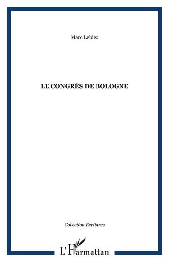 Couverture du livre « Le congres de bologne » de Marc Lebiez aux éditions Editions L'harmattan