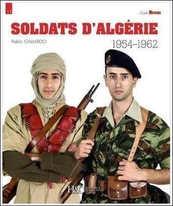 Couverture du livre « Soldats d'Algérie » de Pablo Gallardo aux éditions Histoire Et Collections