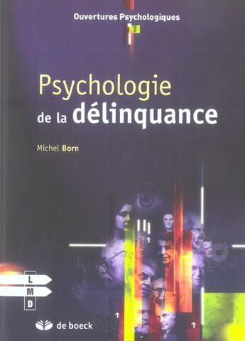 Couverture du livre « Psychologie de la délinquance » de Michel Born aux éditions De Boeck Superieur