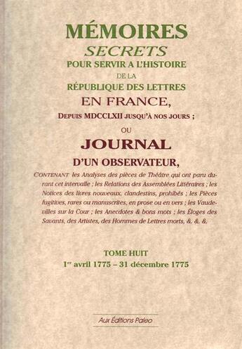 Couverture du livre « Mémoires secrets ou journal d'un observateur t.8 1775 » de Louis Petit De Bachaumont aux éditions Paleo