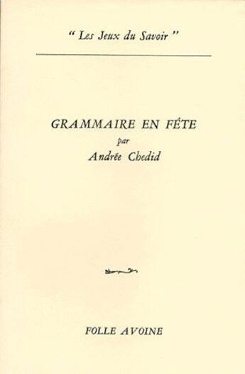 Couverture du livre « Grammaire en fête » de Andree Chedid aux éditions Folle Avoine