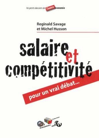 Couverture du livre « Salaire et compétitivité ; pour un vrai débat » de Reginald Savage et Michel Husson aux éditions Couleur Livres