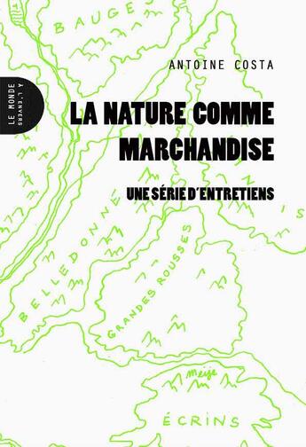 Couverture du livre « La nature comme marchandise ; une série d'entretiens » de Antoine Costa aux éditions Le Monde A L'envers