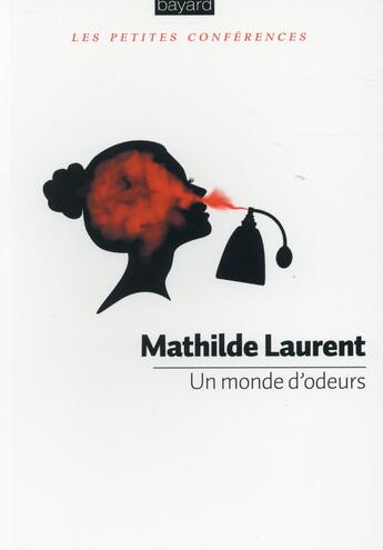 Couverture du livre « Un monde d'odeurs » de Mathilde Laurent aux éditions Bayard