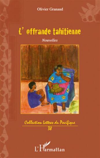 Couverture du livre « L'offrande tahitienne » de Olivier Granaud aux éditions L'harmattan