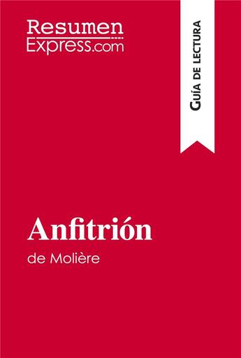Couverture du livre « Anfitrión de Molière (Guia de lectura) : Resumen y analisis completo » de Resumenexpress aux éditions Resumenexpress