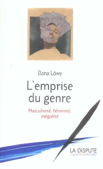 Couverture du livre « Emprise du genre (l ) - masculinite, feminite, inegalite » de Ilana Lowy aux éditions Dispute