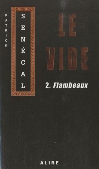 Couverture du livre « Le vide Tome 2 ; flambeaux » de Patrick Senecal aux éditions Alire