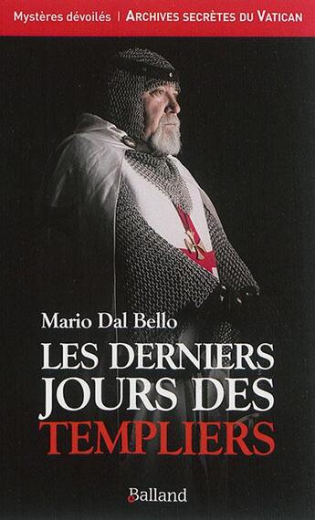Couverture du livre « Les derniers jours des Templiers » de Maria Dal Bello aux éditions Balland