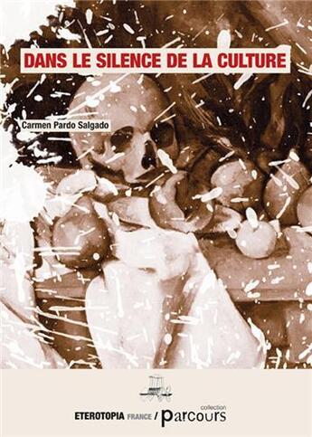 Couverture du livre « Dans le silence de la culture » de Carmen Pardo Salgado aux éditions Eterotopia