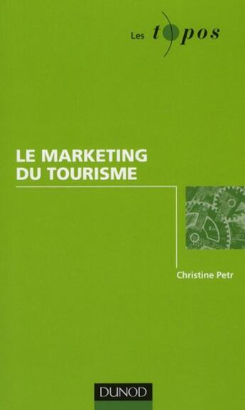 Couverture du livre « Le marketing du tourisme » de Christine Petr aux éditions Dunod