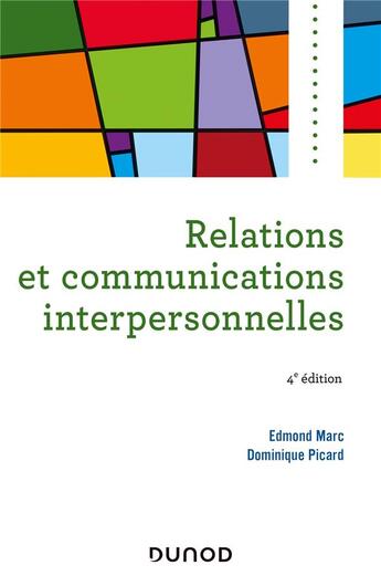 Couverture du livre « Relations et communications interpersonnelles (4e édition) » de Edmond Marc et Dominique Picard aux éditions Dunod