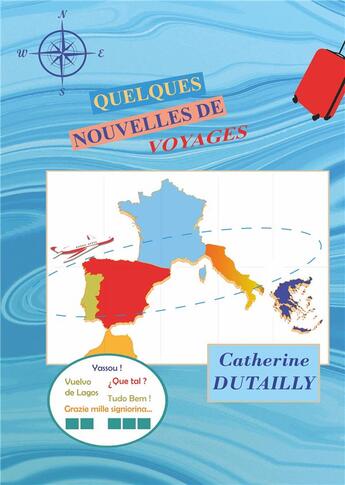 Couverture du livre « Quelques nouvelles de voyages » de Dutailly Catherine aux éditions Books On Demand