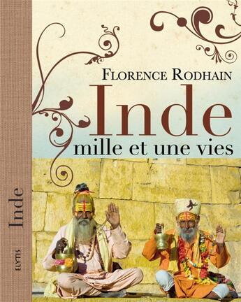 Couverture du livre « Inde mille et une vies » de Florence Rodhain aux éditions Elytis