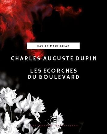 Couverture du livre « Charles Auguste Dupin - Les Ecorchés du boulevard » de Xavier Maumejean aux éditions Les Moutons électriques
