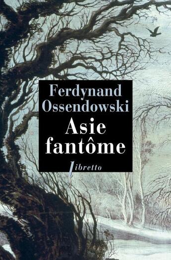 Couverture du livre « Asie fantôme » de Ferdynand Ossendowski aux éditions Libretto