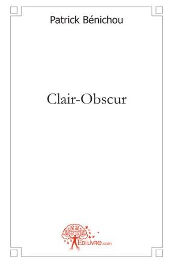 Couverture du livre « Clair-obscur » de Patrick Benichou aux éditions Edilivre