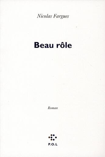 Couverture du livre « Beau rôle » de Nicolas Fargues aux éditions P.o.l