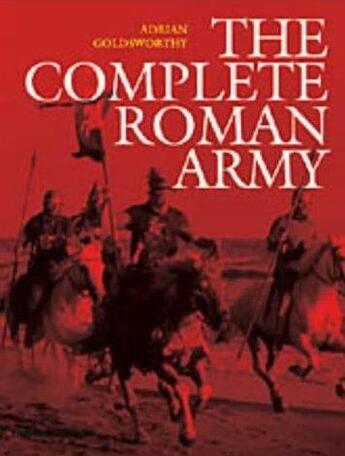 Couverture du livre « The complete roman army (hardback) » de Goldsworthy Adrian aux éditions Thames & Hudson