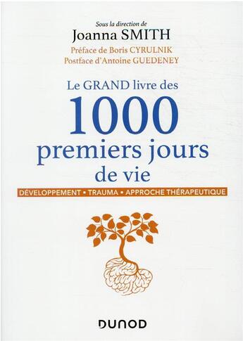 Couverture du livre « Le grand livre des 1000 premiers jours de vie : développement - trauma - approche thérapeutique » de Joanna Smith aux éditions Dunod