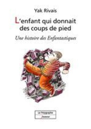 Couverture du livre « L'enfant qui donnait des coups de pied » de Yak Rivais aux éditions Le Polygraphe