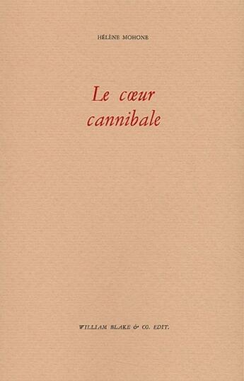 Couverture du livre « Le coeur cannibale » de Helene Mohone aux éditions William Blake & Co