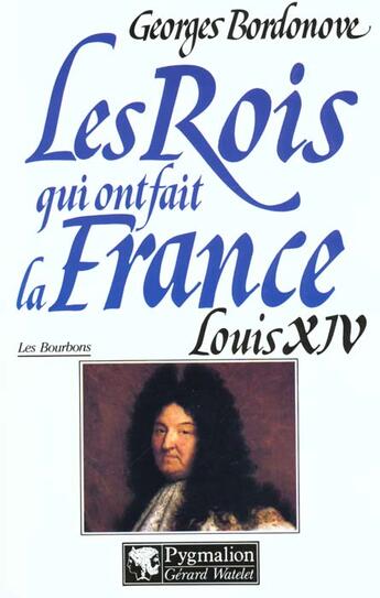 Couverture du livre « Louis xiv br » de Georges Bordonove aux éditions Pygmalion