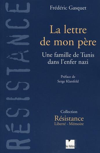 Couverture du livre « La lettre de mon père ; une famille de tunis dans l'enfer nazi » de Frederic Gasquet aux éditions Felin