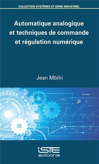 Couverture du livre « Automatique analogique et techniques de commande et régulation numérique » de Jean Mbihi aux éditions Iste