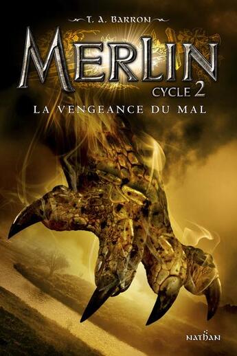 Couverture du livre « Merlin - cycle 2 Tome 2 : la vengeance du mal » de T. A. Barron aux éditions Nathan